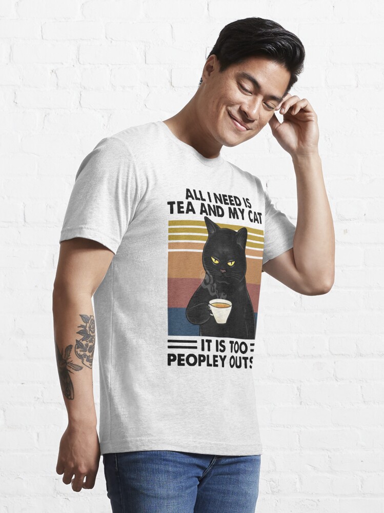 Discover Black cat All I Need Is Tea And My Cat It is Too Peopley outside funny gift for cat lover Essential T-Shirt