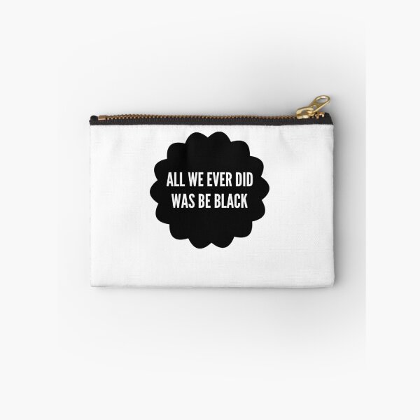 Item preview, All We Ever Did Was Be Black designed and sold by MillanMarketing.