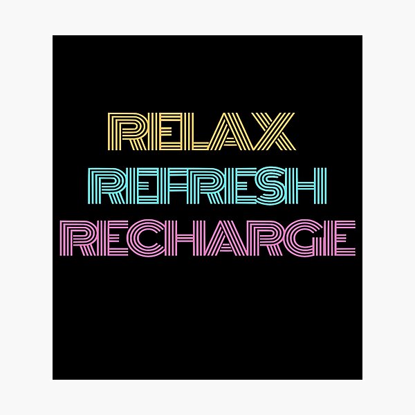 Relax Refresh Recharge Photographic Print
