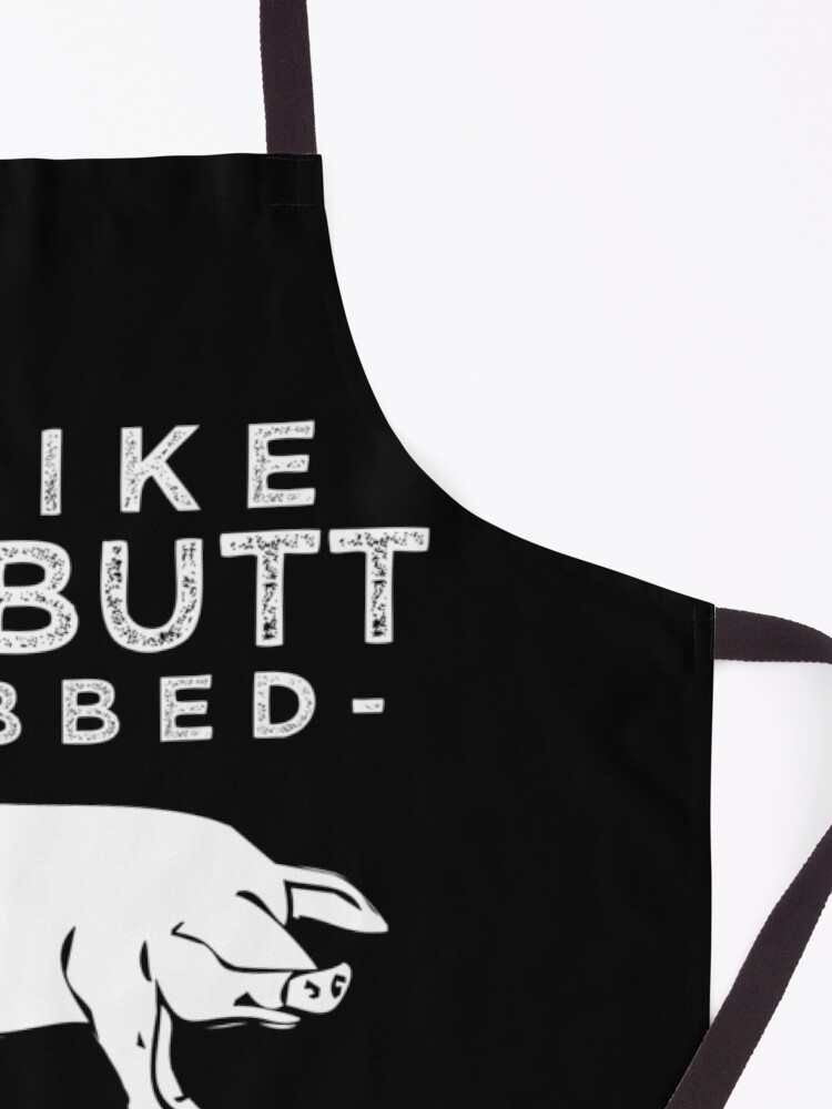 Alternate view of I Like My Butt Rubbed and My Pork Pulled Apron