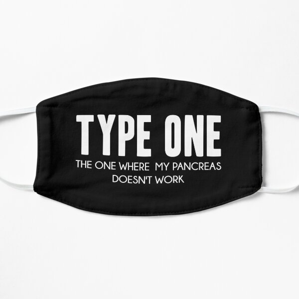 Type One The One Where My Pancreas Doesn't Work - Funny Diabetes Flat Mask