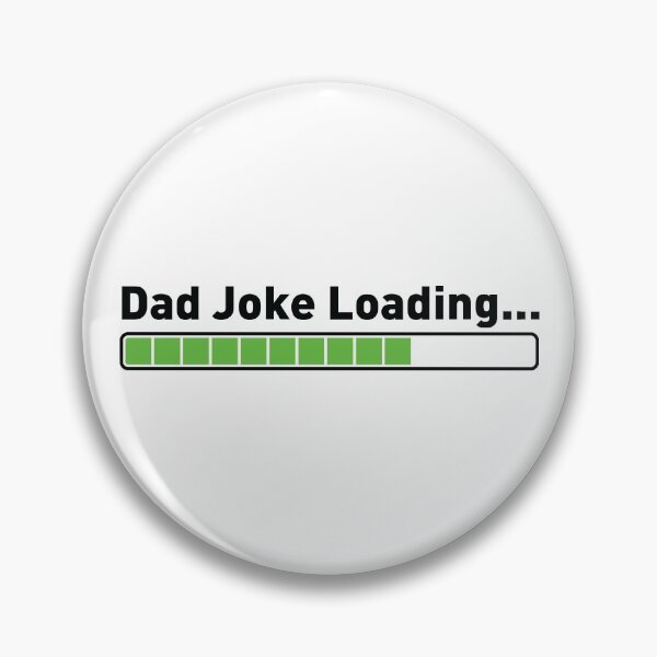 Item preview, Dad Joke Loading Bar designed and sold by CloakAndDaggers.