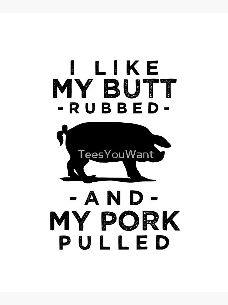 I Like My Butt Rubbed And My Pork Pulled Bw Apron By Teesyouwant Redbubble 7667