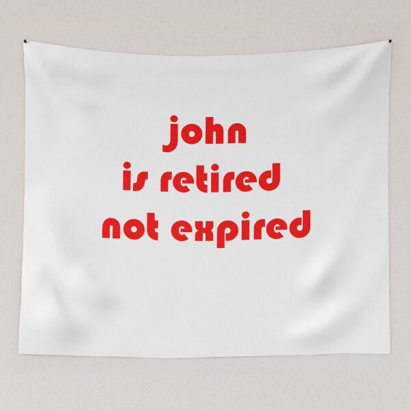 Item preview, John is retired not expired designed and sold by TheDevilStore.