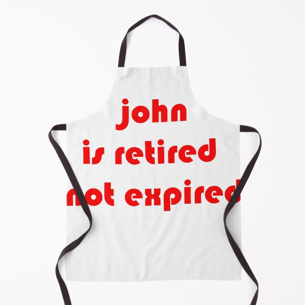 Item preview, John is retired not expired designed and sold by TheDevilStore.