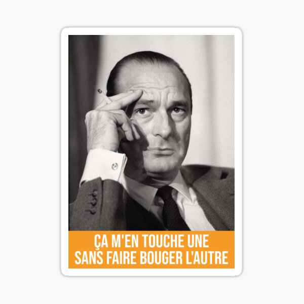 ça m'en touche une... - Jacques Chirac Sticker