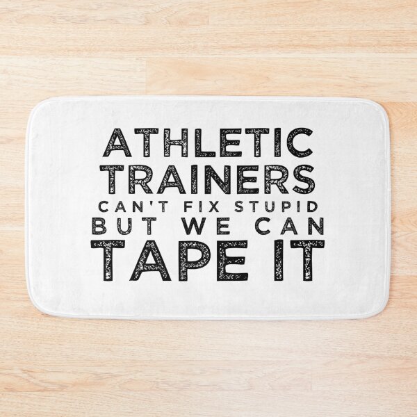 Item preview, Athletic Trainers Can't Fix Stupid But We Can Tape It [BW] designed and sold by TeesYouWant.