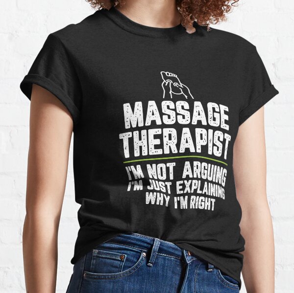 Item preview, Massage therapist I'm Not Arguing I'm Just Explaining Why I'm Right Massage therapist Gift Funny Shirt Novelty Gag Gift Office Desk Boss Gift designed and sold by Orange Pieces.