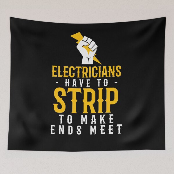 Item preview, Electricians Have To Strip to Make Ends Meet designed and sold by TeesYouWant.