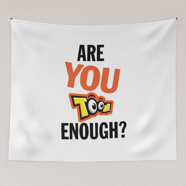 Item preview, Are YOU Toon Enough? designed and sold by LawlsMcPasta.
