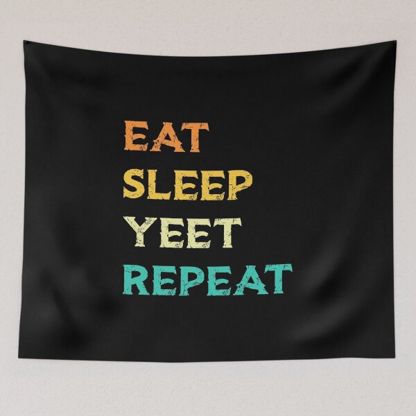 Item preview, Eat Sleep Yeet Repeat  designed and sold by ayyoubdz.