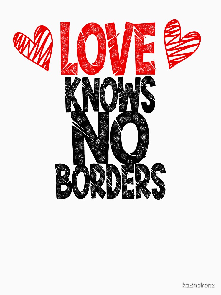 love has no borders shirt