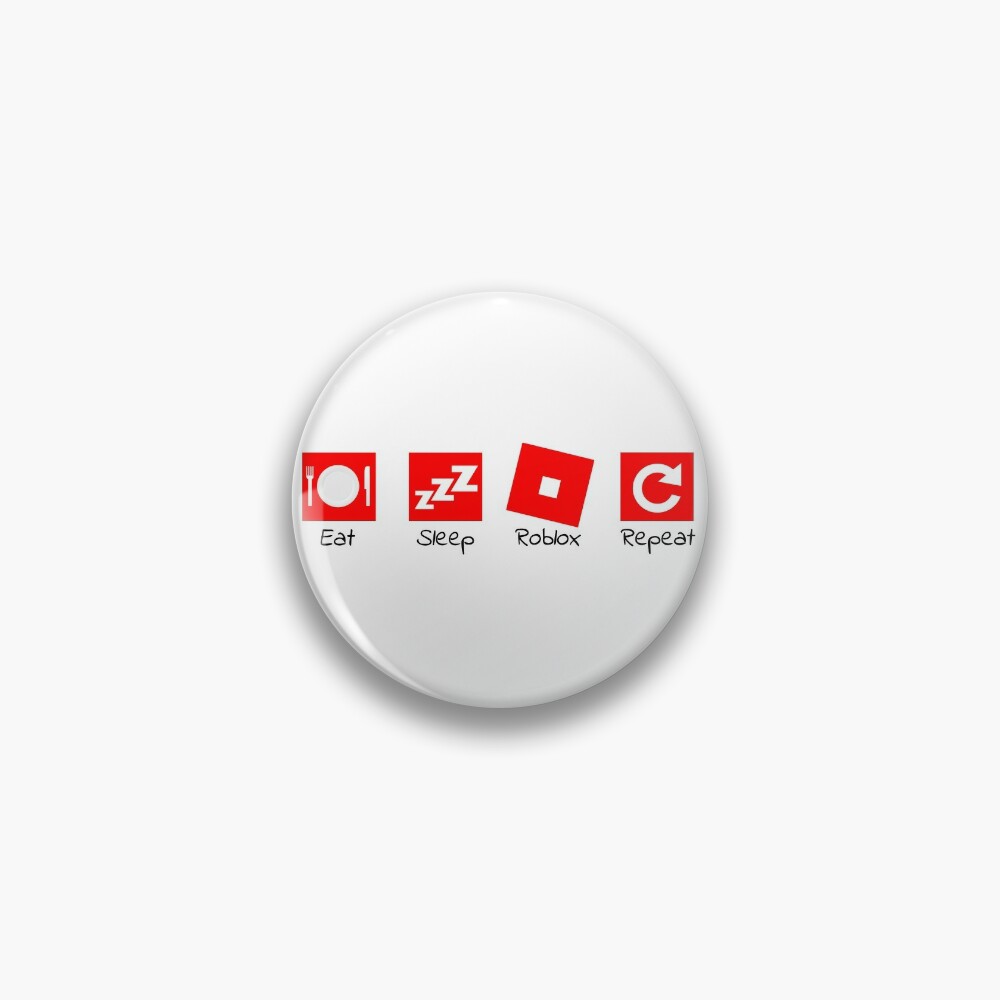 Eat Sleep Roblox Repeat Pin By Infdesigner Redbubble - roblox logo white pin