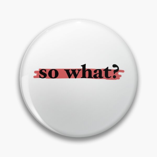 Item preview, so what? designed and sold by stickerrqueen.