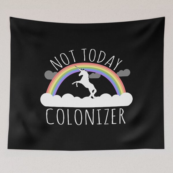 Item preview, Not Today Colonizer designed and sold by flippinsg.