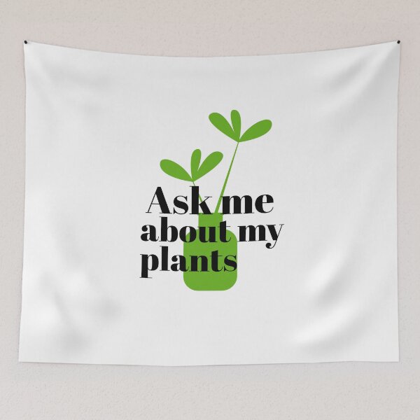 Item preview, AKS ME ABOUT MY PLANTS - PLANTS - LOVER - LOVE - PLANT designed and sold by Tropical Blood.