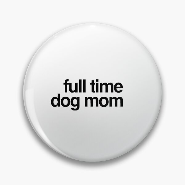 Item preview, Full Time Dog Mom designed and sold by MillanMarketing.