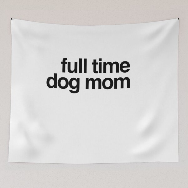 Item preview, Full Time Dog Mom designed and sold by MillanMarketing.