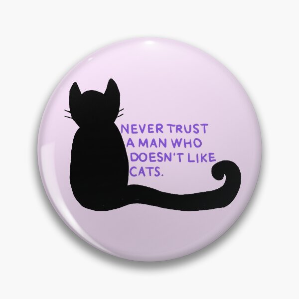 Item preview, Never Trust A Man Who Doesn't Like Cats. designed and sold by mgir-art.