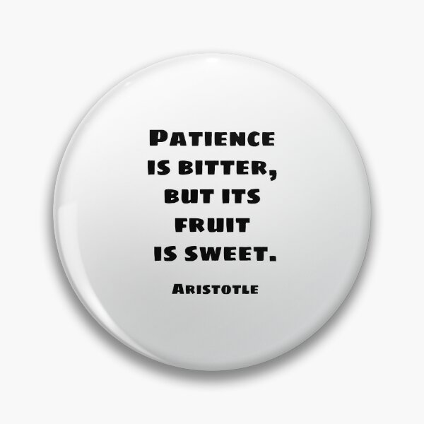 Item preview, Patience is bitter, but its fruit is sweet - Aristotle quotes designed and sold by Inspirationmotivation.