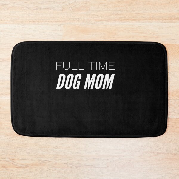 Item preview, Full Time Dog Mom designed and sold by MillanMarketing.
