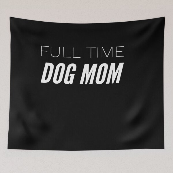 Item preview, Full Time Dog Mom designed and sold by MillanMarketing.