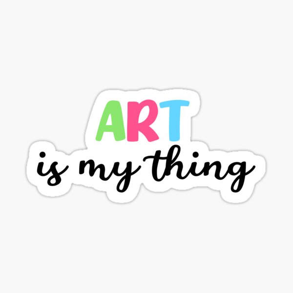 Item preview, Art is My Thing Sticker designed and sold by Amywear.