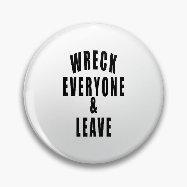 Item preview, Wreck Everyone And Leave  designed and sold by Gha20.
