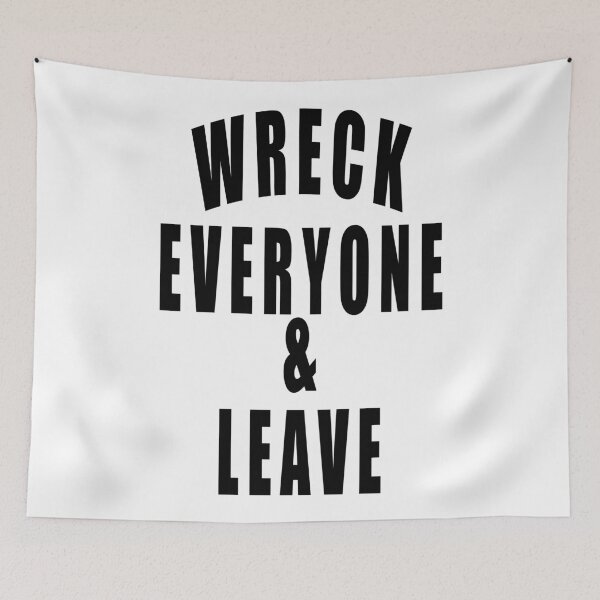 Item preview, Wreck Everyone And Leave  designed and sold by Gha20.