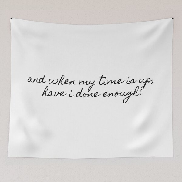 Item preview, And when my time is up have I done enough Hamilton Quote designed and sold by MonMonTales.