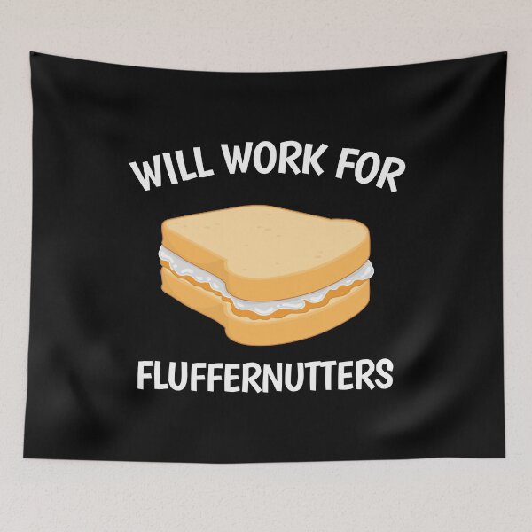 Item preview, Peanut Butter Sandwich Will Work For Fluffernutters design designed and sold by jakehughes2015.
