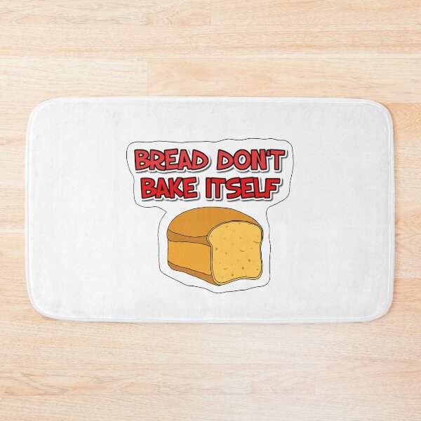 Item preview, Bread Don't Bake Itself designed and sold by arianehine.