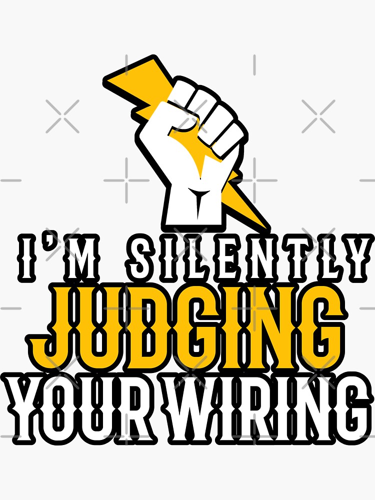 I'm Silently Judging Your Wiring by TeesYouWant
