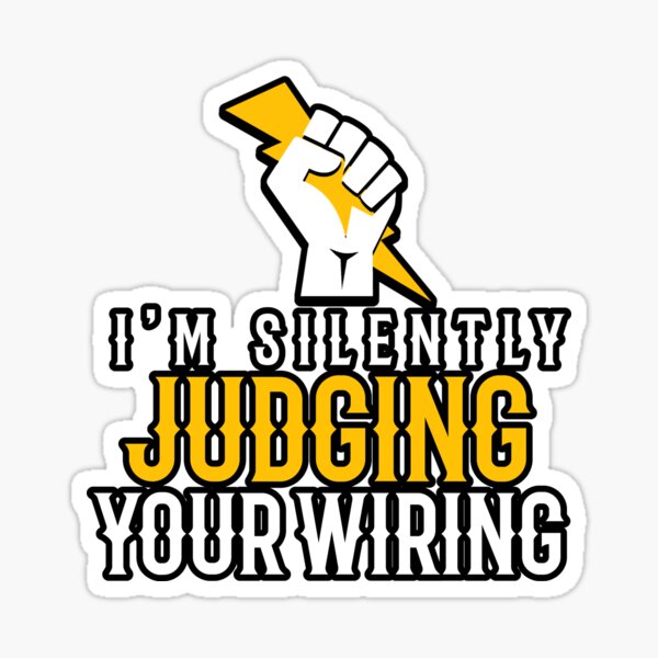 I'm Silently Judging Your Wiring Sticker