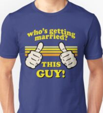 This Guy Is Getting Married! Unisex T-Shirt