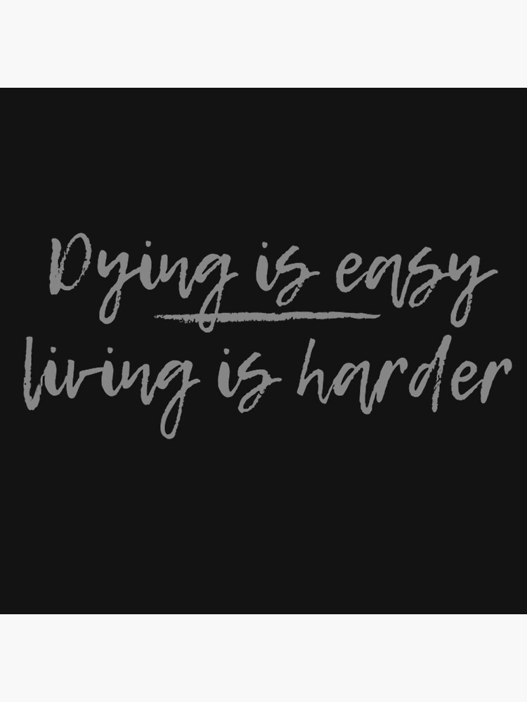 "Dying is easy living is harder Hamilton Quote" Poster by MonMonTales