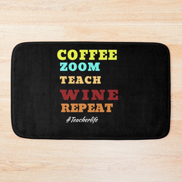 Item preview, Coffee, Zoom, Teach, Wine, Repeat - Distance Learning, designed and sold by Tovahblue.