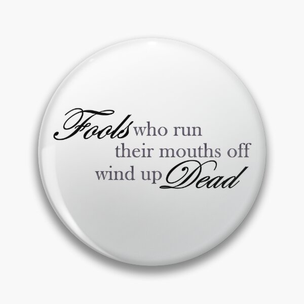 Item preview, Fools who run their mouths off wind up dead Hamilton Quote designed and sold by MonMonTales.