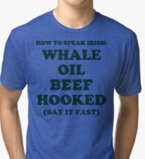 Whale Oil Beef Hooked St. Patricks Day Shirt Tri-blend T-Shirt
