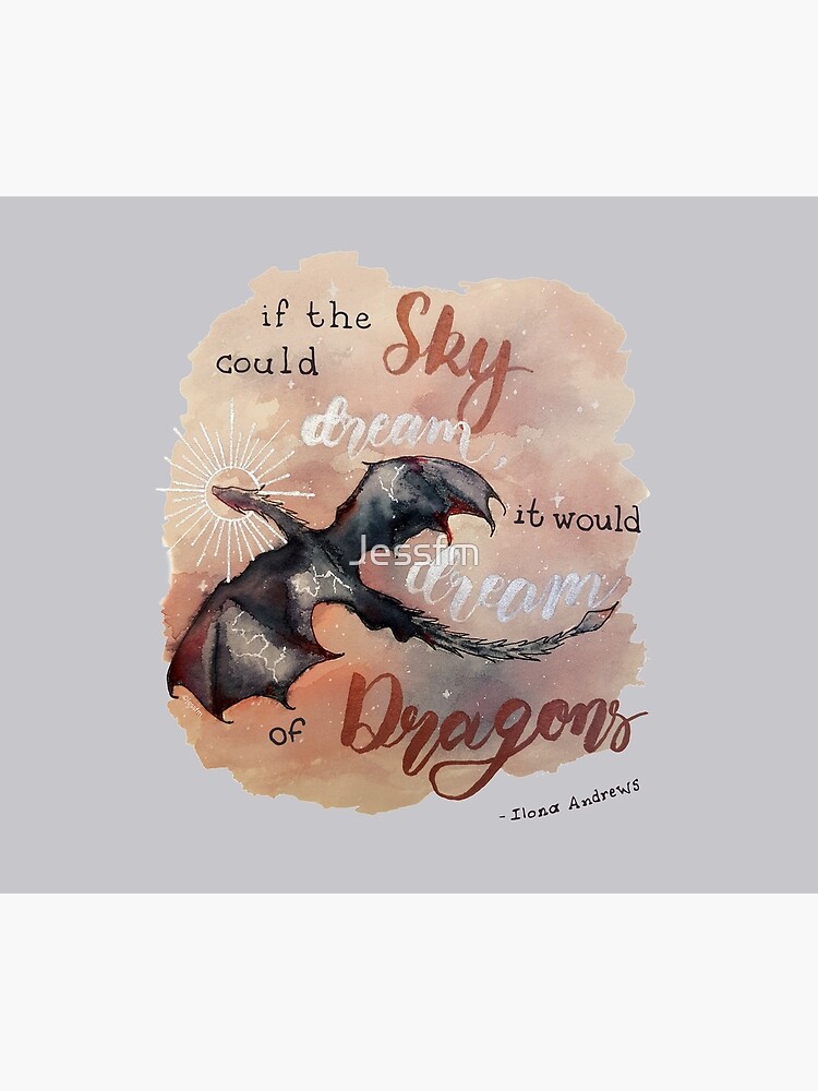 If the sky could dream, it would dream of dragons. by Ilona Andrews by Jessfm
