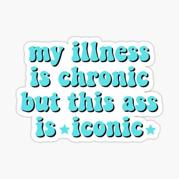 My Illness is Chronic but my Style is Iconic Art Print