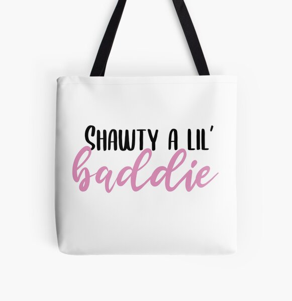 Shawty's a lil baddie – BADDIE BAGS