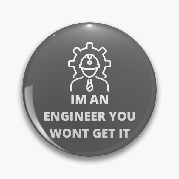 Item preview, I AM AN ENGINEER YOU WONT GET IT designed and sold by Imaginative Expressions⭐️ ⭐️ ⭐️ ⭐️ ⭐️.