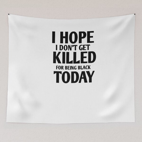 Item preview, I hope i don't get killed for being black today designed and sold by Andreastore.