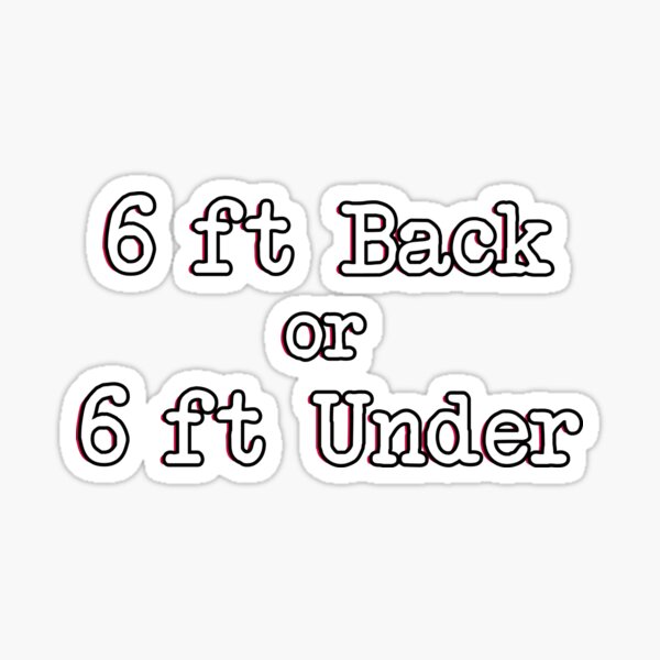 Item preview, 6 ft Back or 6 ft Under designed and sold by StressFreeThds.