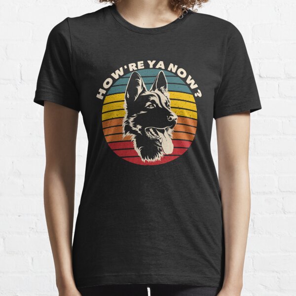 How're Ya Now Funny Canadian Greeting German Shepherd Dog Essential T-Shirt