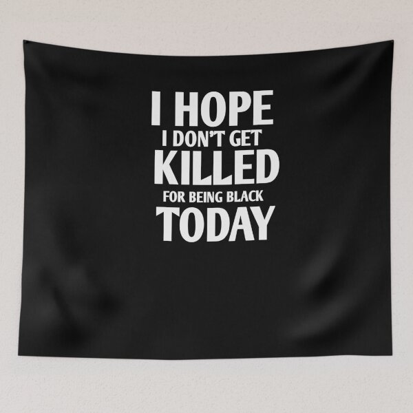 Item preview, I hope i don't get killed for being black today designed and sold by Andreastore.