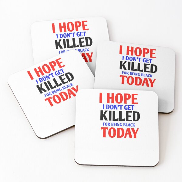 Item preview, I hope i don't get killed for being black today designed and sold by Andreastore.