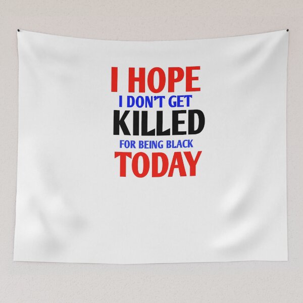 Item preview, I hope i don't get killed for being black today designed and sold by Andreastore.