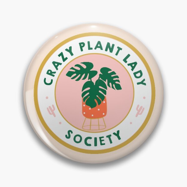 crazy plant lady society badge Pin